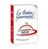  Le Bottin gourmand 2012: Le meilleur de la gastronomie région par région. 2000 Restaurants, 2000 artisans & producteurs, petites ou tres grandes . . . toutes les adresses où vous sentirez bien!