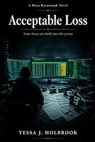Acceptable Loss : A Maya Kavanaugh Novel: Some losses are built into the system B0HHH46XNX Book Cover