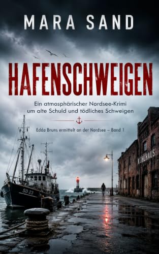 Hafenschweigen - Küstenkrimi: Nordseekrimi um einen alten Mord, verschwundene Akten und tödliches Schweigen (Edda Bruns ermittelt an der Nordsee 1)