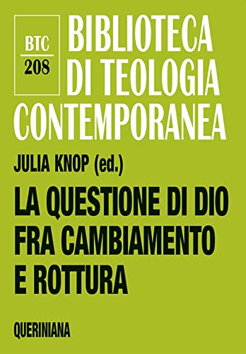 La Questione Di Dio Fra Cambiamento E Rottura. Teologia E Pastorale Nell'epoca Della Secolarità La Questione Di Dio Fra Cambiamento E Rottura. Teologia E Pastorale Nell'epoca Della SecolaritÃ