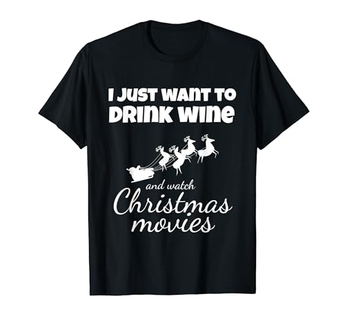 Drink Wine Ver Películas de Navidad Camiseta