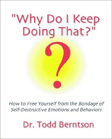 Why Do I Keep Doing That?: How to Free Yourself from the Bondage of ...