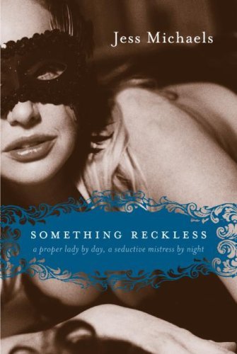 Something Reckless: A Passionate Historical Romance Where the Seducer Becomes the Seduced (Albright Sisters Book 2)