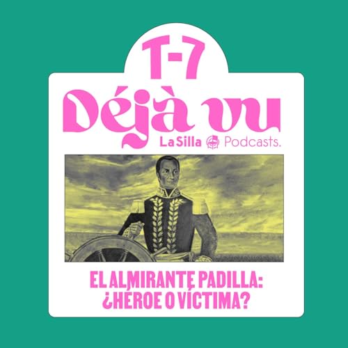 El Almirante Padilla: &iquest;h&eacute;roe o v&iacute;ctima? - D&eacute;j&agrave; vu