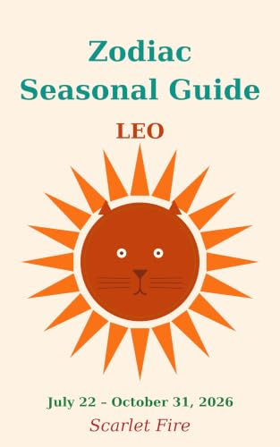 Zodiac Seasonal Guide: Leo July 22- October 31, 2026 (Zodiac Seasonal Guides)