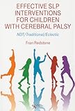 Effective SLP Interventions for Children with Cerebral Palsy: NDT/Traditional/Electic