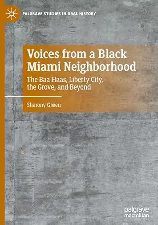 Voices from a Black Miami Neighborhood: The Baa Haas, Liberty City, the Grove, and Beyond-Wow! eBook