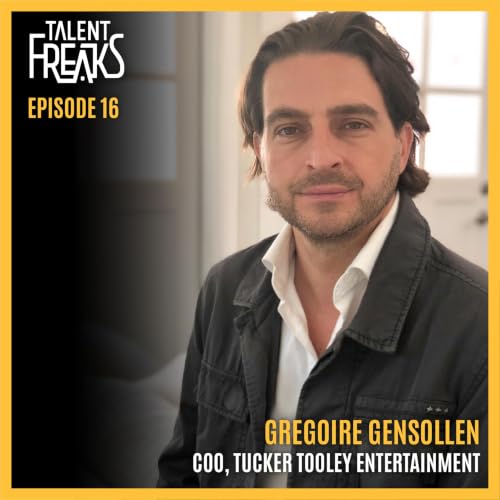 Gr&eacute;goire Gensollen on Music, Storytelling, and Building Band of Strangers | Talent Freaks Podcast Episode 16