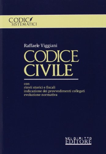  Codice civile. Con rinvii storici e fiscali, indicazione dei provvedimenti collegati, evoluzione normativa