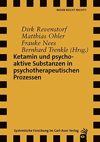 Preisvergleich Produktbild Ketamin und psychoaktive Substanzen in psychotherapeutischen Prozessen (Verlag für systemische Forschung)