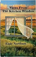 Views From The Kitchen 0982015313 Book Cover