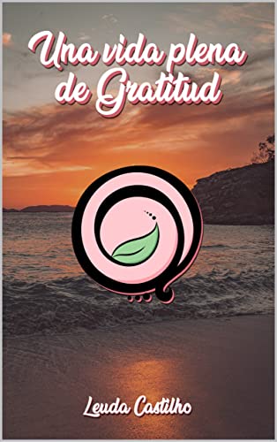 Una vida plena de Gratitud (Leuda Castilho y la Gratitud) (Catalan Edition)