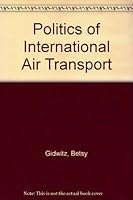 The Politics Of International Air Transport 0669032344 Book Cover