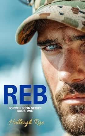 Reb: Force Recon Series Book Two - Kindle edition by Rae, Holleigh ...
