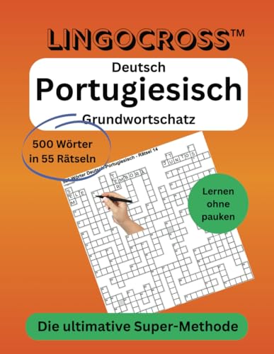 Lingocross: Deutsch-Portugiesisch Grundwortschatz: 500 Wörter in 55 Rätseln – Die ultimative Super-Methode (Lingocross™ – The Smarter Way to Build Vocabulary)