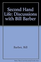 Second Hand Life: Discussions with Bill Barber 0961794402 Book Cover