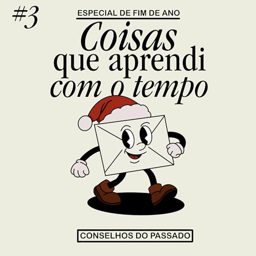 Especial de Natal - Coisas que aprendi com o tempo #3