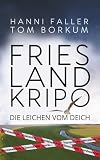 Die Leichen vom Deich - Der erste Fall für Kommissarin Andi Sturm: Ein spannender Nordseekrimi, Küstenkrimi (Frieslandkripo, Band 1)