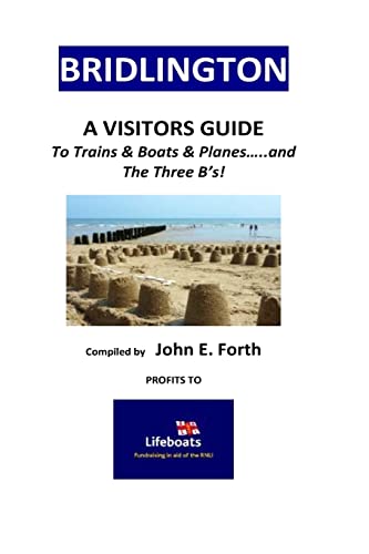 BRIDLINGTON - A Visitors Guide to Trains & Boats & Planes and....The 3 B's! (Yorkshire Coastal Resorts Visitor Guides)