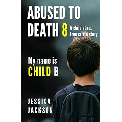 Abused To Death 8 &ndash; My Name is Child B