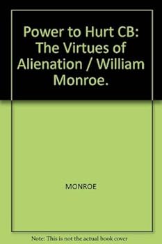 Hardcover Power to Hurt: The Virtues of Alienation Book