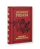 José Guadalupe Posada. Ilustrador de cuadernos populares (GRABADOS Y TEMAS DIVERSOS)
