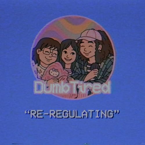 RE-REGULATING | EP 19 | DUMBTIRED