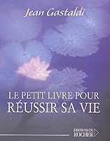 Le Petit Livre pour réussir sa vie 226804310X Book Cover
