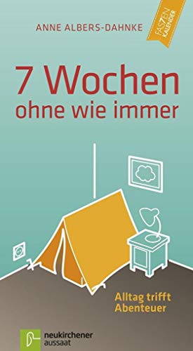 7 Wochen ohne wie immer: Alltag trifft Abenteuer