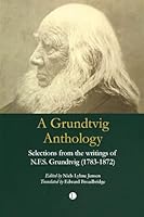 A Grundtvig Anthology: Selections from the Writings of N.F.S. Grundtvig (1783-1872) 0718898079 Book Cover
