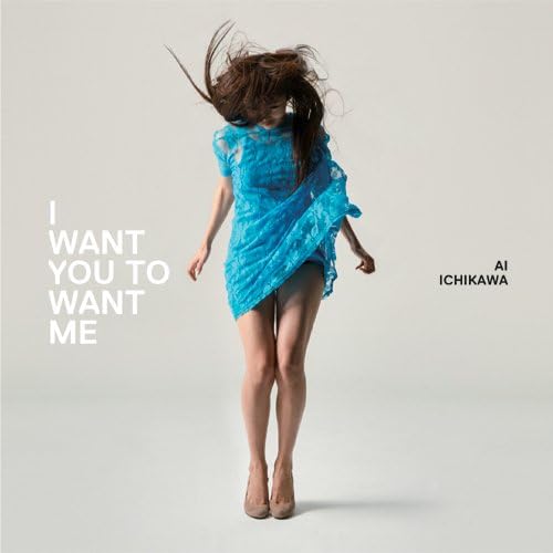 AI ICHIKAWA (2) - I Want You To Want Me - Disque CD