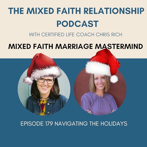 Episode 179 Mixed Faith Marriage Mastermind Navigating The Holidays In A Mixed Faith Marriage