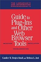 The Librarian's and Information Professional's Guide to Plug-ins and Other Web Browser Tools: Selection, Installation, Troubleshooting 1555704417 Book Cover