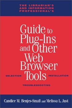Paperback The Librarian's and Information Professional's Guide to Plug-ins and Other Web Browser Tools: Selection, Installation, Troubleshooting Book