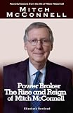 Power Broker The Rise and Reign of Mitch McConnell