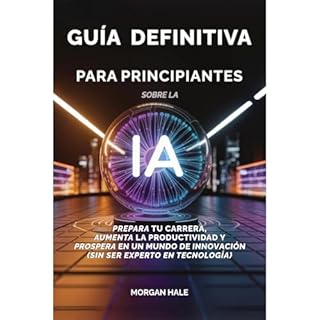Gu&iacute;a definitiva para principiantes sobre la IA Audiolibro Por Morgan Hale arte de portada