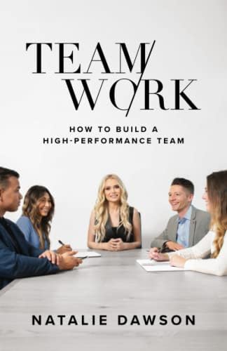Natalie Dawson TeamWork: How to Build a High-Performance Team 432