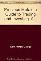 Precious Metals a Guide to Trading and Investing Als 0818403713 Book Cover