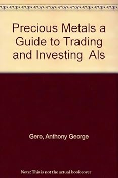 Hardcover Precious Metals a Guide to Trading and Investing Als Book