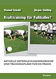  Krafttraining für Fußballer?: Aktuelle Untersuchungsergebnisse und Trainingspläne für die Praxis