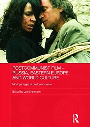 Postcommunist Film - Russia, Eastern Europe and World Culture: Moving Images of Postcommunism: 32 book cover