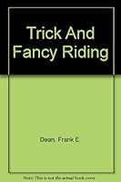 Trick And Fancy Riding B00E0NYAUE Book Cover