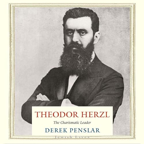 Theodor Herzl: The Charismatic Leader Audiobook By Derek Penslar cover art