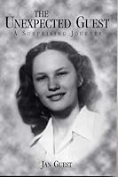 The Unexpected Guest: A Surprising Journey 0972955224 Book Cover