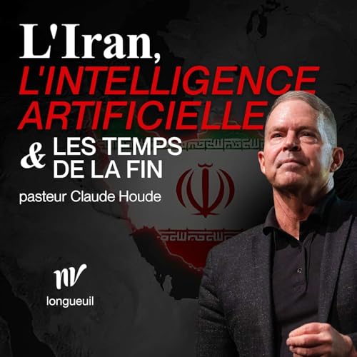 L'Iran, l'intelligence artificielle et les temps de la fin | Claude Houde