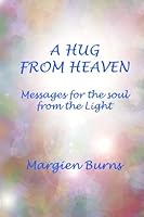 A Hug from Heaven : Messages for the Soul from the Light 0971199892 Book Cover