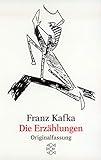 Die Erzählungen: und andere ausgewählte Prosa - Franz Kafka