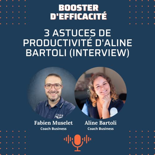 3 astuces de productivit&eacute; d'Aline Bartoli de The Bboost (Interview) | E061 - Booster d'Efficacit&eacute;