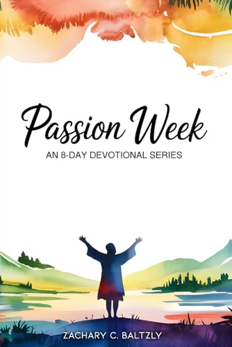 Passion Week: An 8-Day Devotional Series