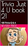 Trivia Just 4 U book 21: 100 Trivia Q & A (English Edition)